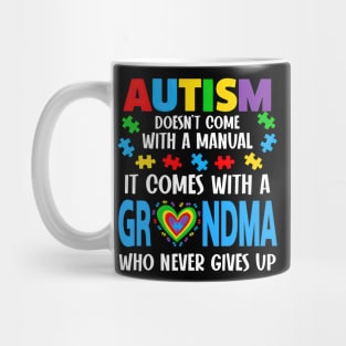 Autism Doesn't Come With A Manual It Comes With A Grandma Mug